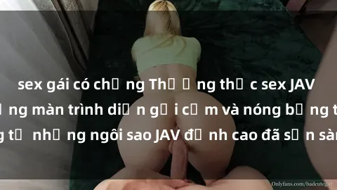 sex gái có chồng Thưởng thức sex JAV idol miễn phí: Những màn trình diễn gợi cảm và nóng bỏng từ những ngôi sao JAV đỉnh cao đã sẵn sàng để bạn khám phá.