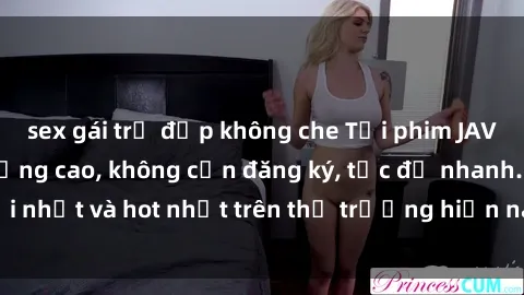 sex gái trẻ đẹp không che Tải phim JAV miễn phí chất lượng cao, không cần đăng ký, tốc độ nhanh. Mới nhất và hot nhất trên thị trường hiện nay, cập nhật hàng ngày.