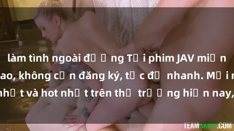 làm tình ngoài đường Tải phim JAV miễn phí chất lượng cao, không cần đăng ký, tốc độ nhanh. Mới nhất và hot nhất trên thị trường hiện nay, cập nhật hàng ngày.