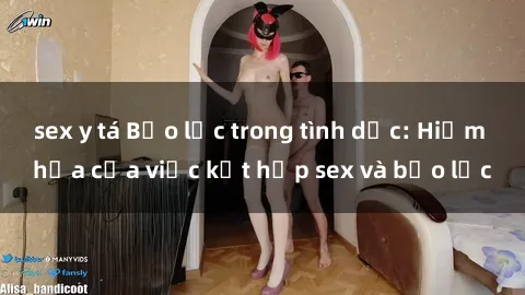 sex y tá Bạo lực trong tình dục: Hiểm họa của việc kết hợp sex và bạo lực