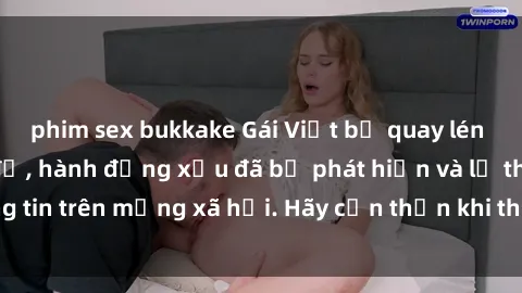 phim sex bukkake Gái Việt bị quay lén trong phòng thay đồ, hành động xấu đã bị phát hiện và lộ thông tin trên mạng xã hội. Hãy cẩn thận khi thay đồ ở nơi công cộng!