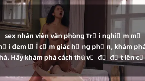 sex nhân viên văn phòng Trải nghiệm mới lạ: Sex trong xe hơi đem lại cảm giác hưng phấn, khám phá. Hãy khám phá cách thú vị để đốt lên cảm xúc trong cuộc tình!