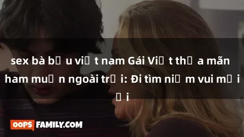 sex bà bầu việt nam Gái Việt thỏa mãn ham muốn ngoài trời: Đi tìm niềm vui mới