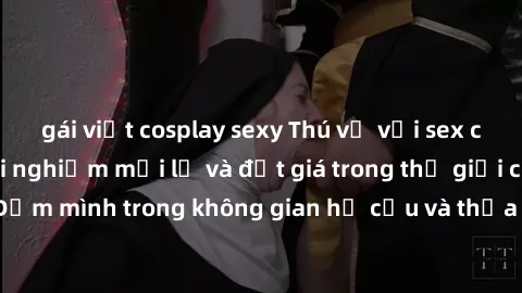 gái việt cosplay sexy Thú vị với sex cosplay anime: Trải nghiệm mới lạ và đắt giá trong thế giới cosplay! Đắm mình trong không gian hư cấu và thỏa mãn niềm đam mê của bạn!