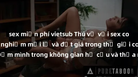 sex miễn phí vietsub Thú vị với sex cosplay anime: Trải nghiệm mới lạ và đắt giá trong thế giới cosplay! Đắm mình trong không gian hư cấu và thỏa mãn niềm đam mê của bạn!