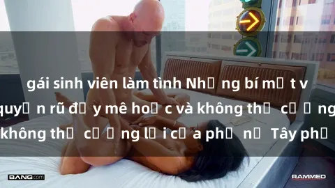 gái sinh viên làm tình Những bí mật về sex gái Tây: Sự quyến rũ đầy mê hoặc và không thể cưỡng lại của phụ nữ Tây phương